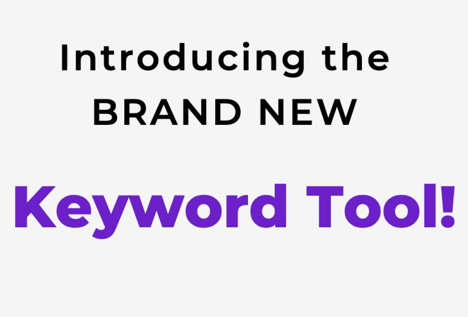🟣 Bigger, Better, Faster - Introducing the NEW Keyword Tool! ⚡️